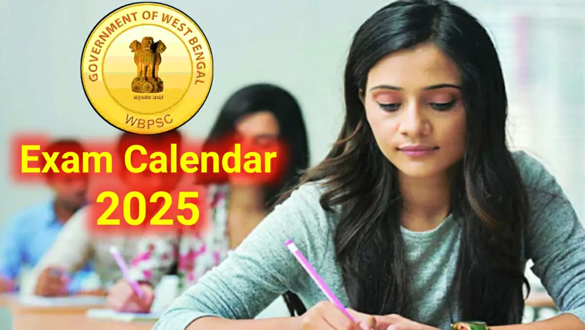 WBPSC Exam Calendar 2025 | পিএসসি পরীক্ষার সময়সূচি ২০২৫